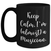 Musician Gifts Keep Calm Almost, Black Coffee Mug, Graduation Unique Gifts from Friends for Musician - Main